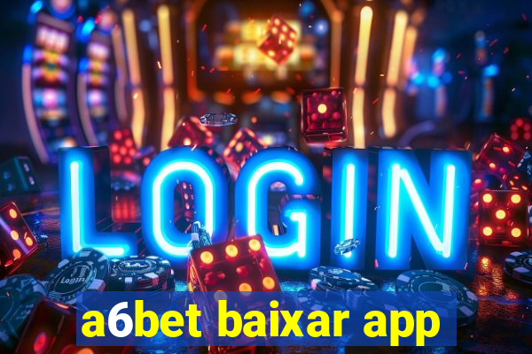 a6bet baixar app